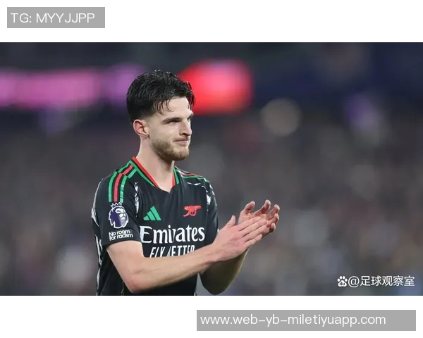 阿森纳3-0领先热刺时赖斯激励队友全力以赴誓言彻底击溃对手 阿森纳3-0领先热刺时赖斯激励队友全力以赴誓言彻底击溃对手